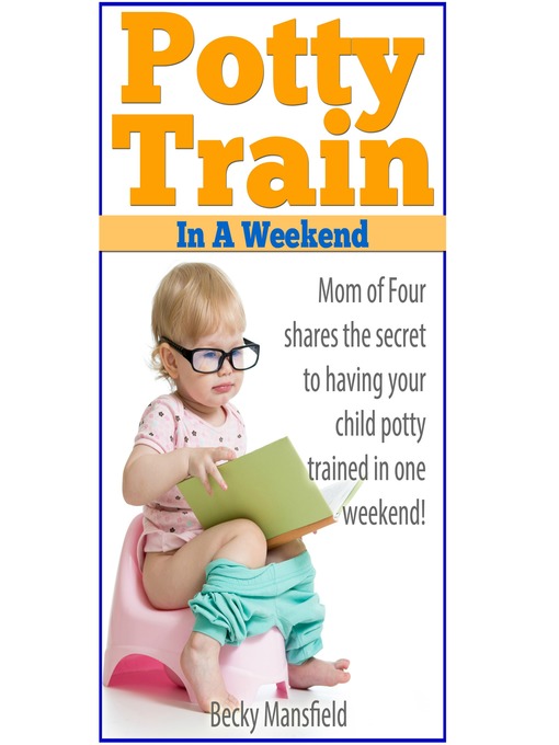 Title details for Potty Train in a Weekend by Becky Mansfield - Available